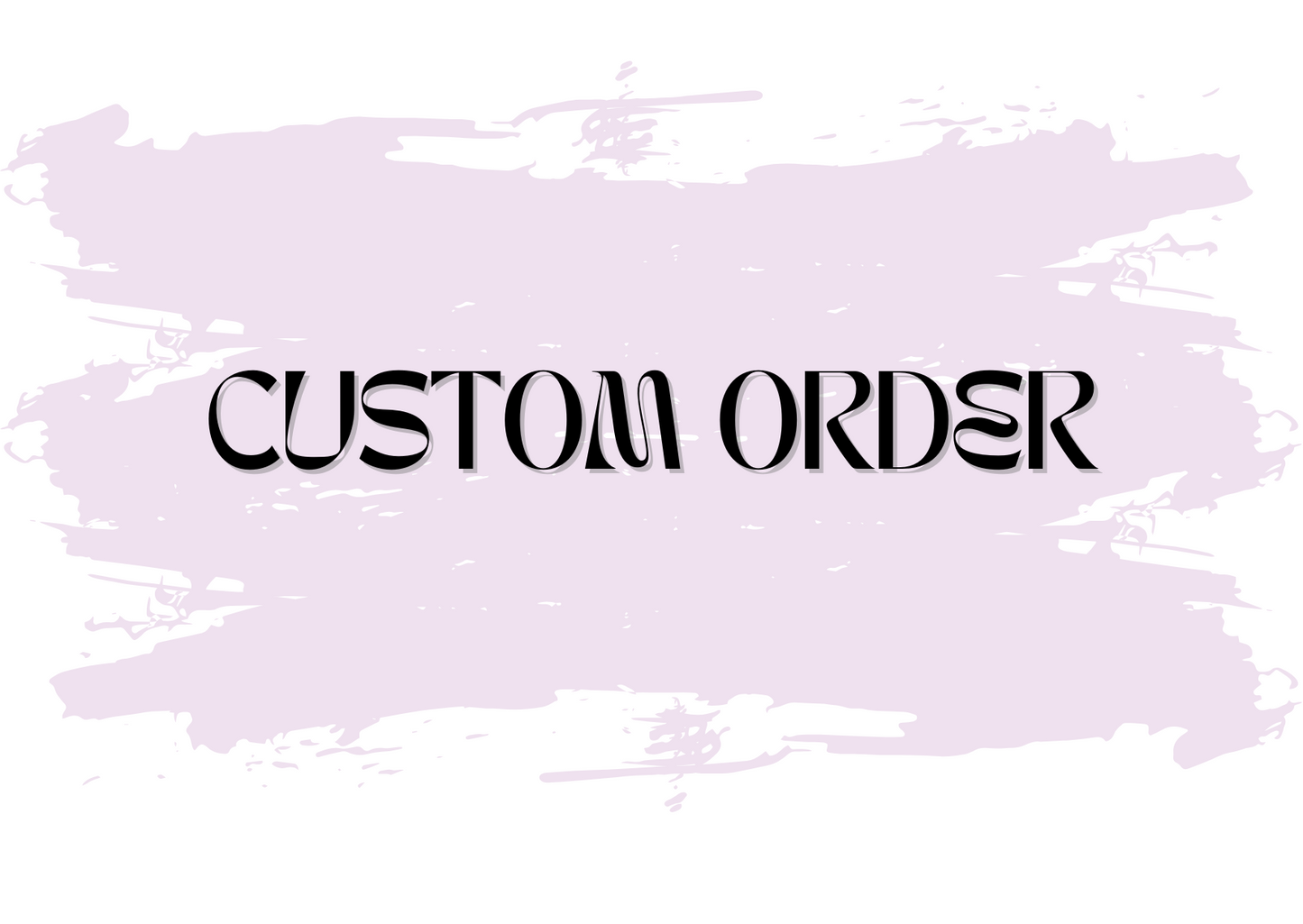 Custom Order